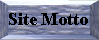 Site Motto